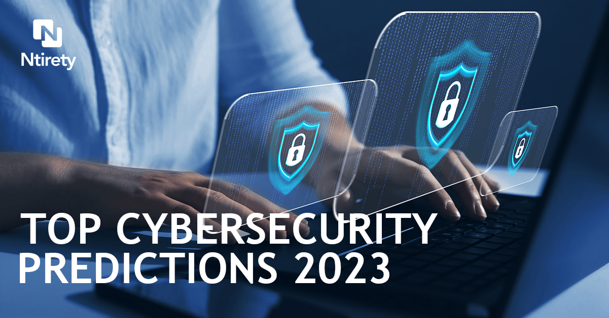 Top Cybersecurity Predictions 2023 | Ntirety